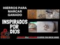 Hierros para Marcar Ganado inspirados por Dios