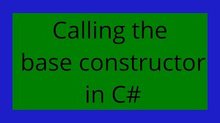 Calling the base constructor in C#include