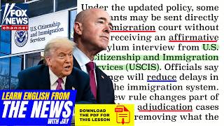 Learn English From The News - Trump Fast-Tracks Some Asylum Cases to Reduce Immigration Backlog