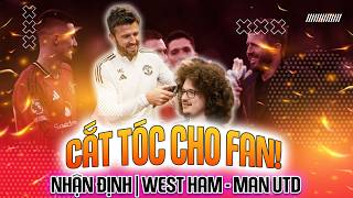 Nhận Định West Ham - Man Utd Cắt Tóc Cho Fan