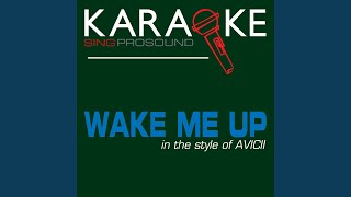 Wake Me Up (In the Style of Avicii) (Karaoke Version)