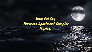 Lana Del Rey Mariners Apartment Complex Lyrics 🎵 I&#39;m the board, the lightning, the thunder review