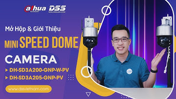 DSS_120 Video Unbox & Giới Thiệu "2 Mã Camera Mini Speed Dome SD3A200-GNP-W-PV & SD3A205-GNP-PV"