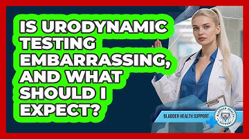 Is Urodynamic Testing Embarrassing, And What Should I Expect? - Bladder Health Support