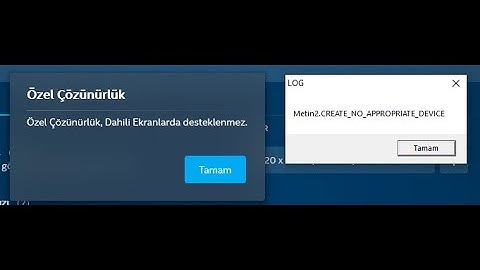 METİN2.create_no_appropriate_device ve (Özel Çözünürlük, Dahili ekranlarda desteklenmez.) %100 ÇÖZÜM