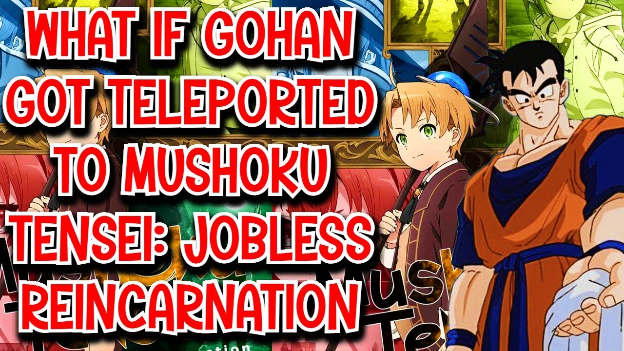 What if Gohan got Teleported to Mushoku Tensei Jobless Reincarnation Movie