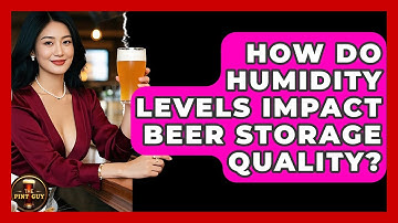 How Do Humidity Levels Impact Beer Storage Quality? | The Pint Guy