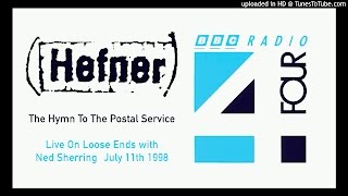 Hefner - A Hymn For The Postal Service (BBC Radio 4 Loose Ends Session 1998)