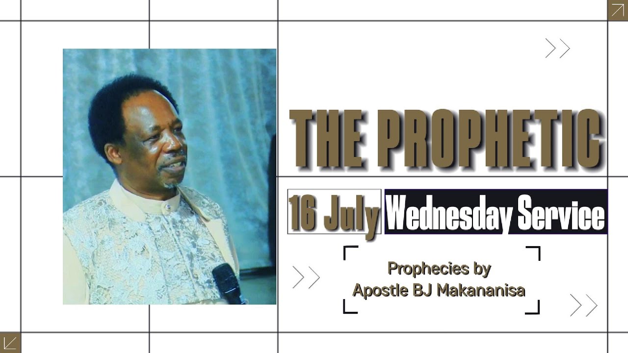 16 July THE PROPHETIC with Apostle BJ Makananisa