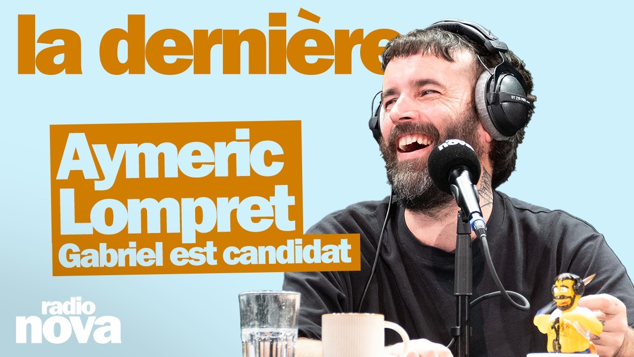 Gabriel est candidat - La chronique d'Aymeric Lompret