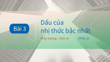 Bài 3: Dấu của nhị thức bậc nhất (Phần 2) - Toán 10 - [OLM.VN]