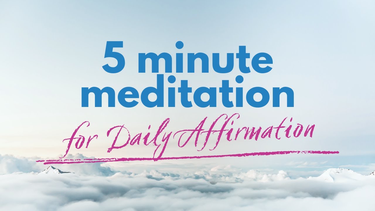 5 Minute Meditation for Daily Affirmation - YouTube