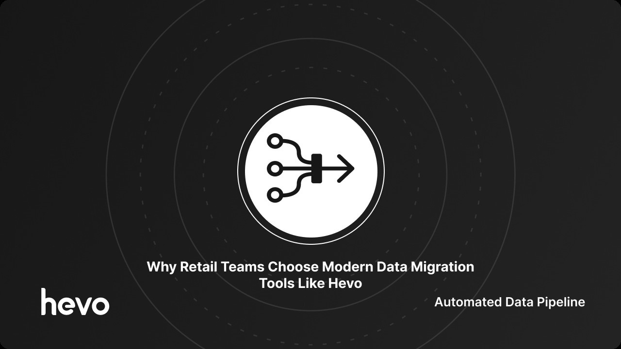Why Retail Teams Choose Modern Data Migration Tools Like Hevo - YouTube