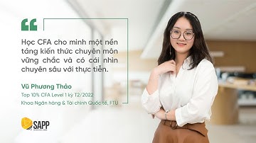 Sinh Viên FTU Chia Sẻ Bí Quyết Trở Thành TOP10% CFA Level 1 Kỳ Thi Tháng 02/2022