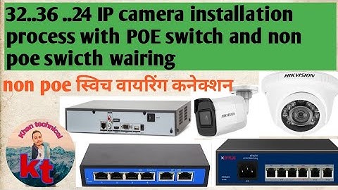 32..36.24 ..IP Camera installation process with poe switch to non poe swicth wairing conection