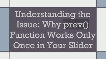 Understanding the Issue: Why prev() Function Works Only Once in Your Slider