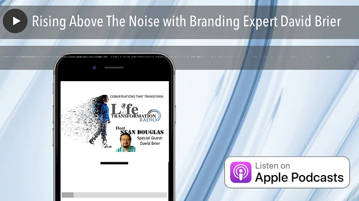 Rising Above The Noise with Branding Expert David Brier