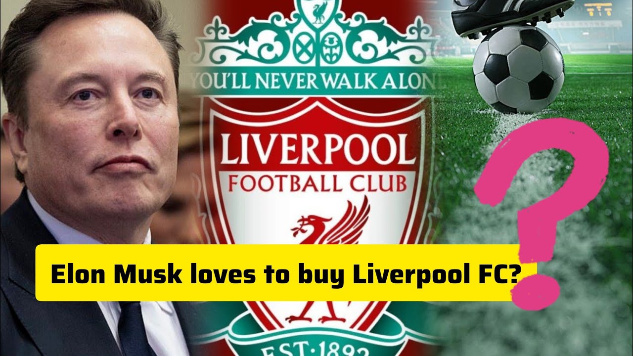 Elon Musk's Interest in Buying Liverpool Football Club