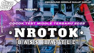 DJ BATTLE TERBARU 2025 • NULUP NULUP BUAT TEST MIDDLE TASSO NEROTOK VIRAL ‼️