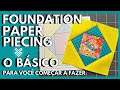 Como fazer Foundation Paper Piecing|FPP|Juntar Tecidos com Fundação de Papel no Patchwork