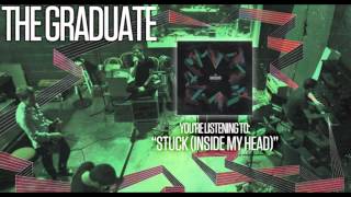 Video thumbnail of "The Graduate - Stuck (Inside My Head)"