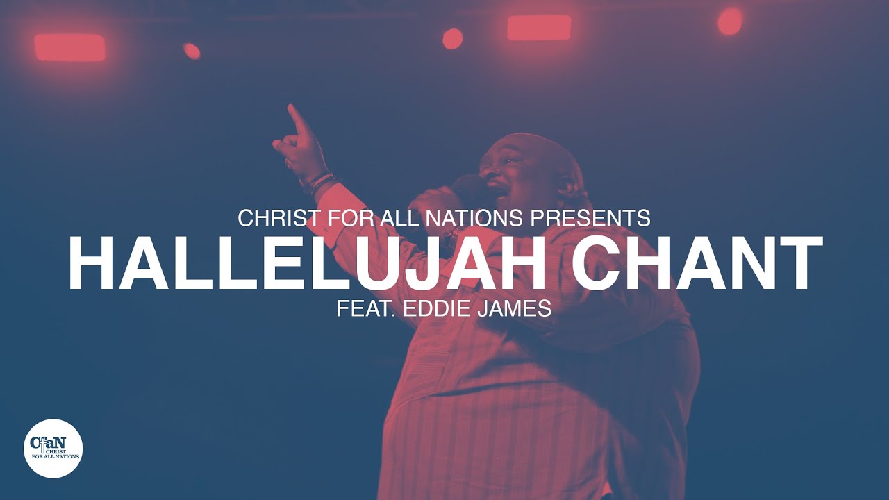 Hallelujah Chant LIVE | Christ for all Nations Presents WORTHY | Feat. Eddie James Hallelujah Chant LIVE | Christ for all Nations Presents WORTHY | Feat. Eddie James