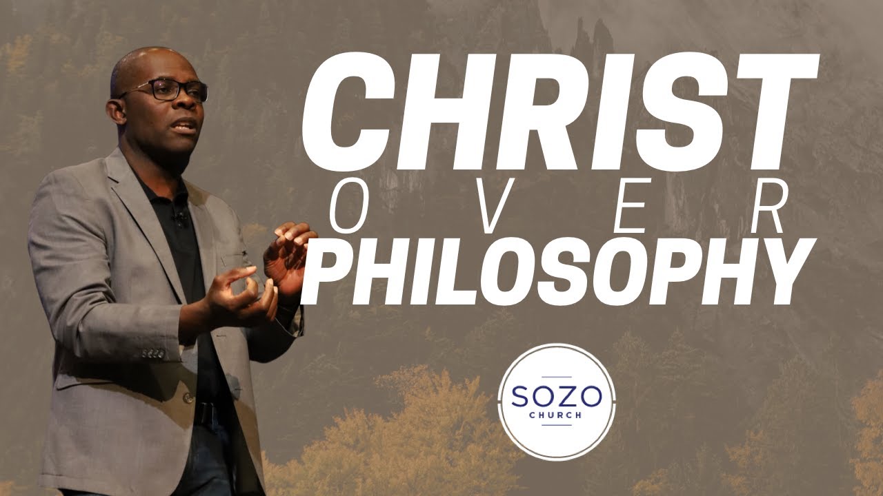CHRIST OVER PHILOSOPHY // THE BOOK OF COLOSSIANS // MARLANDO JORDAN // SOZO CHURCH
