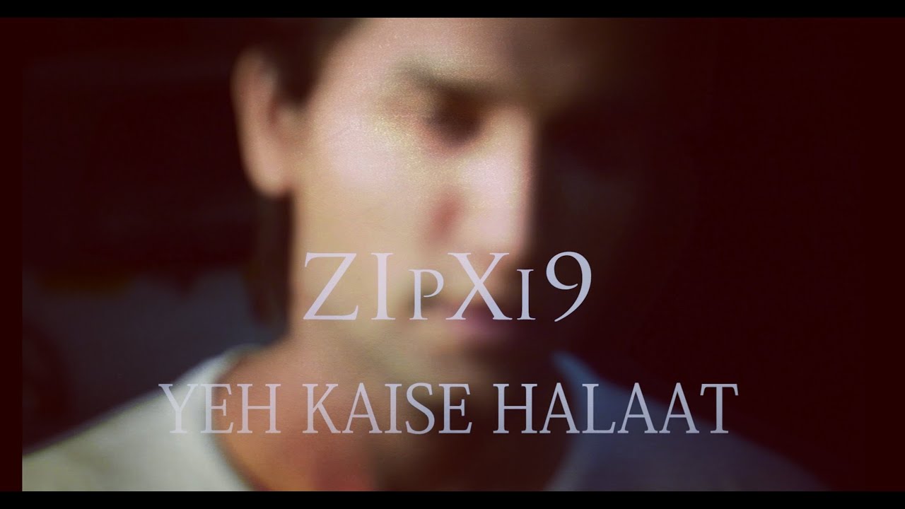 ZIpXi9 - Yeh Kaise Halaat (people on streets) [official video]