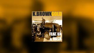 K Brown X UX X HASH - Gold (Audio)