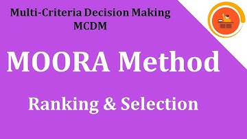 Multi-objective Optimization on the basis of Ratio Analysis - MOORA #MCDM Methods