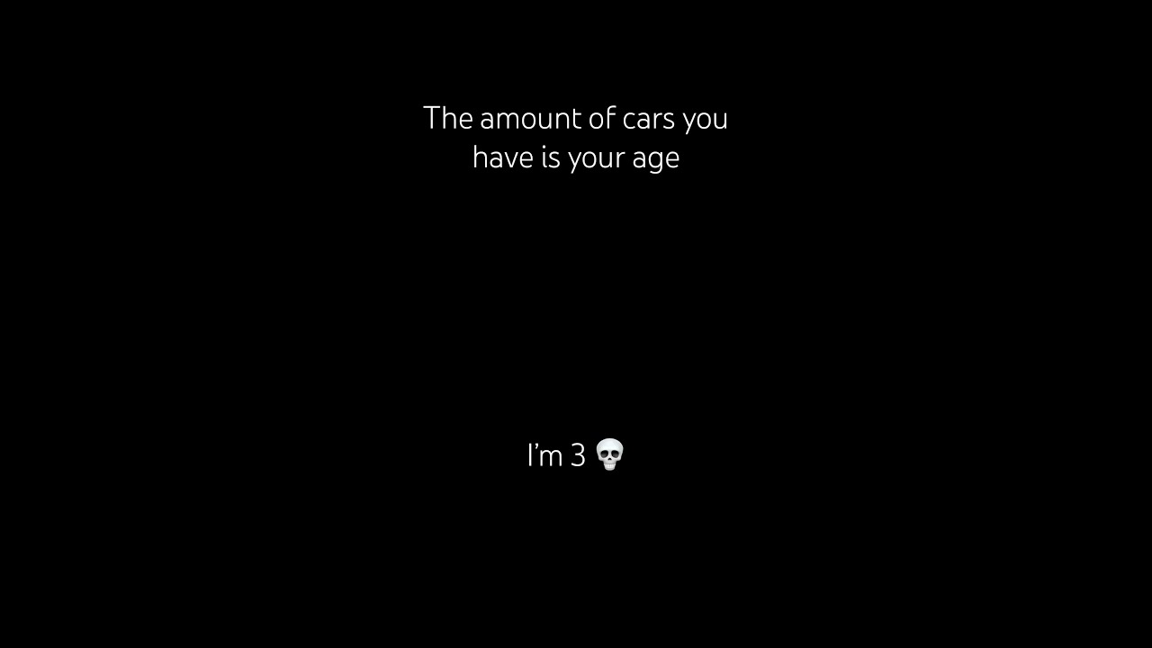 The Amount Of Cars You Have Is Your Age