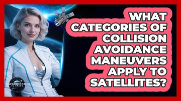 What Categories Of Collision Avoidance Maneuvers Apply To Satellites?