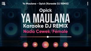 Karaoke Ya Maulana - Opick (Karaoke DJ REMIX) Nada Cewek/Female - Lirik Tanpa Vokal