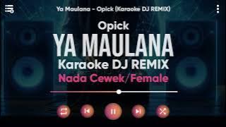 Karaoke Ya Maulana - Opick (Karaoke DJ REMIX) Nada Cewek/Female - Lirik Tanpa Vokal