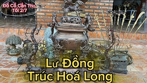 🔴🔴 Lư Đồng Trúc Hoá Long _ Tượng Đồng Xưa _ Tượng Đồng. Tối 2/7 #đồcổcầnthơ #đồcổ