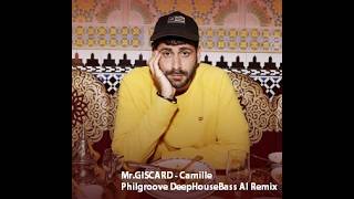 Mr.Giscard - Camille (Philgroove DeepHouseBass AI Remix)