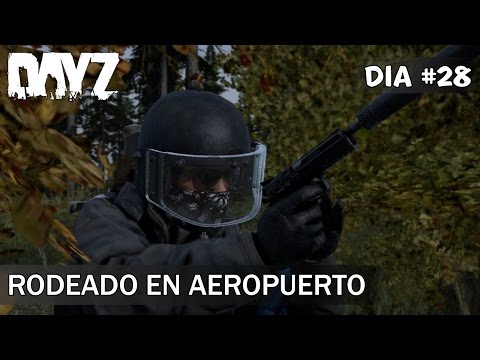 DayZ Standalone | Dia #28 | Rodeado en aeropuerto
