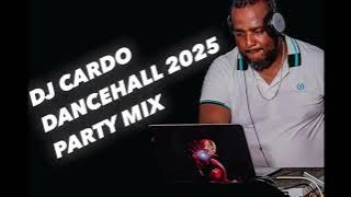 DJ CARDO DANCEHALL 2025 PARTY MIX