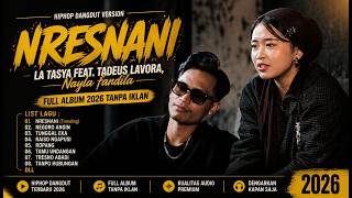 Nresnani - La Tasya Feat. Tadeus Lavora, Nayla Fardila (HIPHOP DANGDUT) FULL ALBUM 2026 TANPA IKLAN