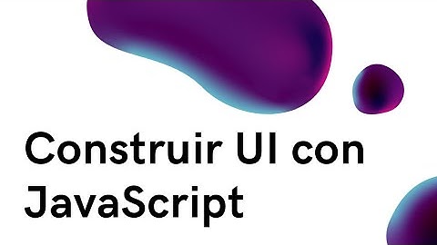 Crear una UI con Javascript vanilla y manejo del DOM