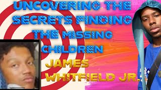 UNCOVERING THE SECRETS FINDING THE MISSING CHILDREN 🧿James Whitfield jr.