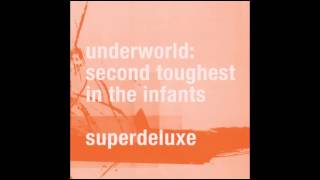 Underworld - Confusion The Waitress (She Said)  (Remastered)