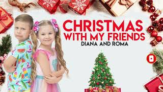 Diana and Roma - Christmas with My Friends (LYRICS) Kids Song