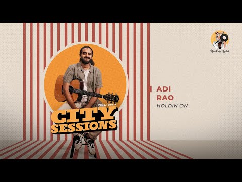 Adi Rao - Holdin' On | City Sessions Vol 2 - Side A | Tiger Baby Records