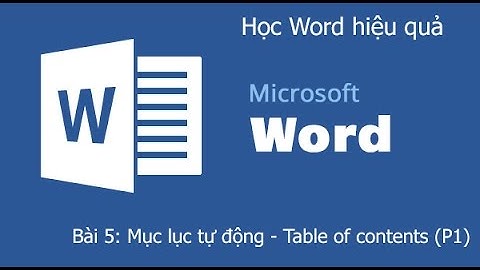 Word 2013: Mục lục tự động - Table of contents (P1)