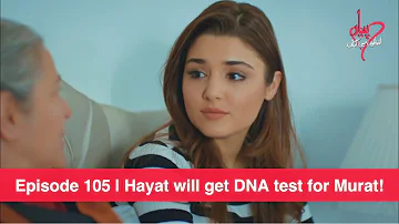 Pyaar Lafzon Mein Kahan Episode 105 | Hayat will get DNA test for Murat!