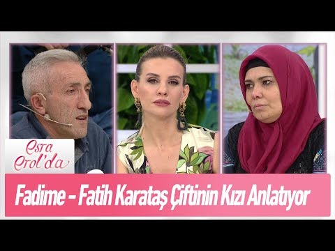 Fadime - Fatih Karataş çiftinin kızı anlatıyor - Esra Erol'da 24 Mayıs 2019