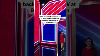 WTF: Trump official tries to SLAP Congresswoman’s backside on live TV at GOP convention
