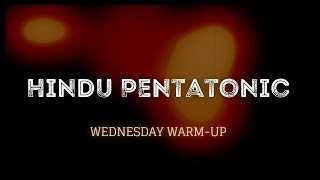 Hindu Pentatonic Scale // Wednesday Warm-up ?