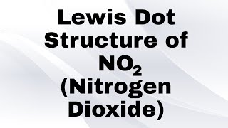 Lewis Dot Structure of NO2 | Nitrogen Dioxide | Inorganic Chemistry